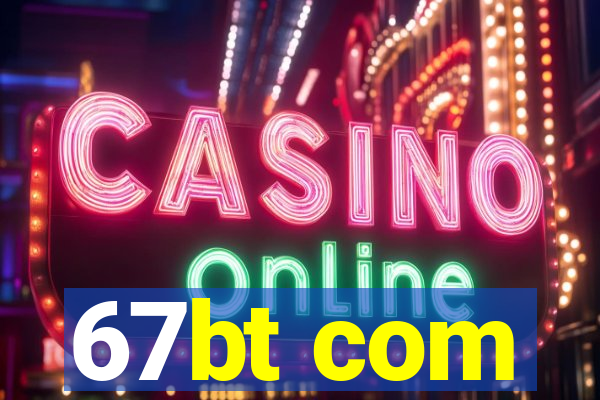 67bt com